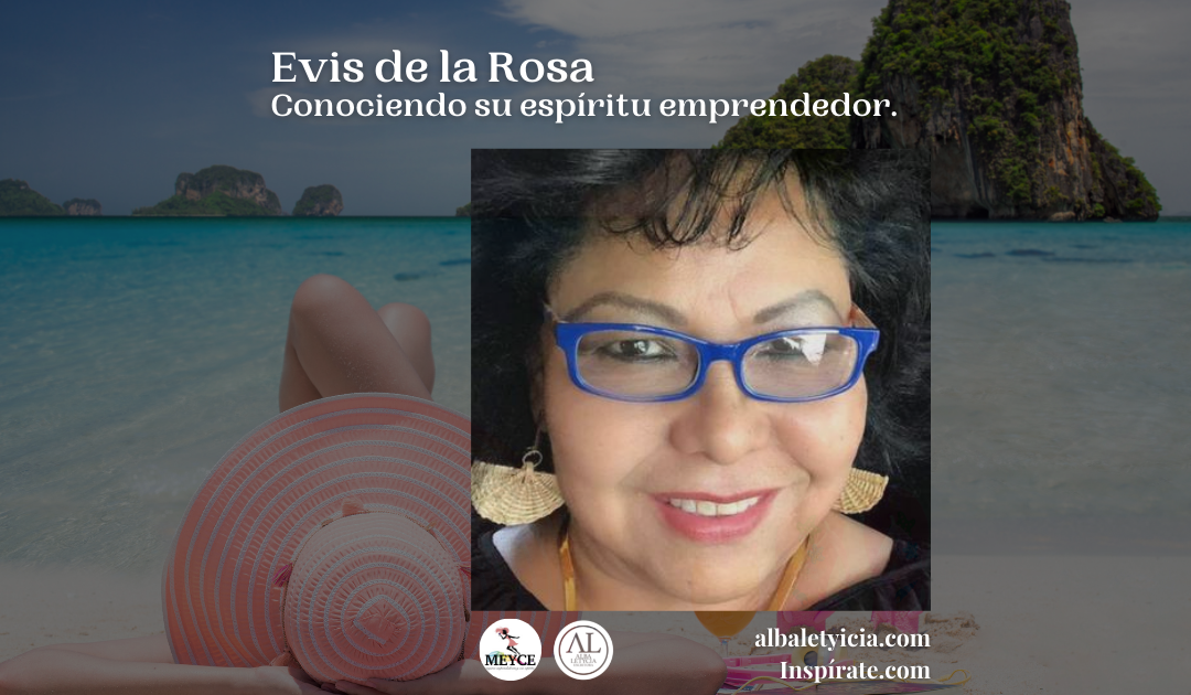 Evis de la Rosa, Conociendo su espíritu emprendedor.