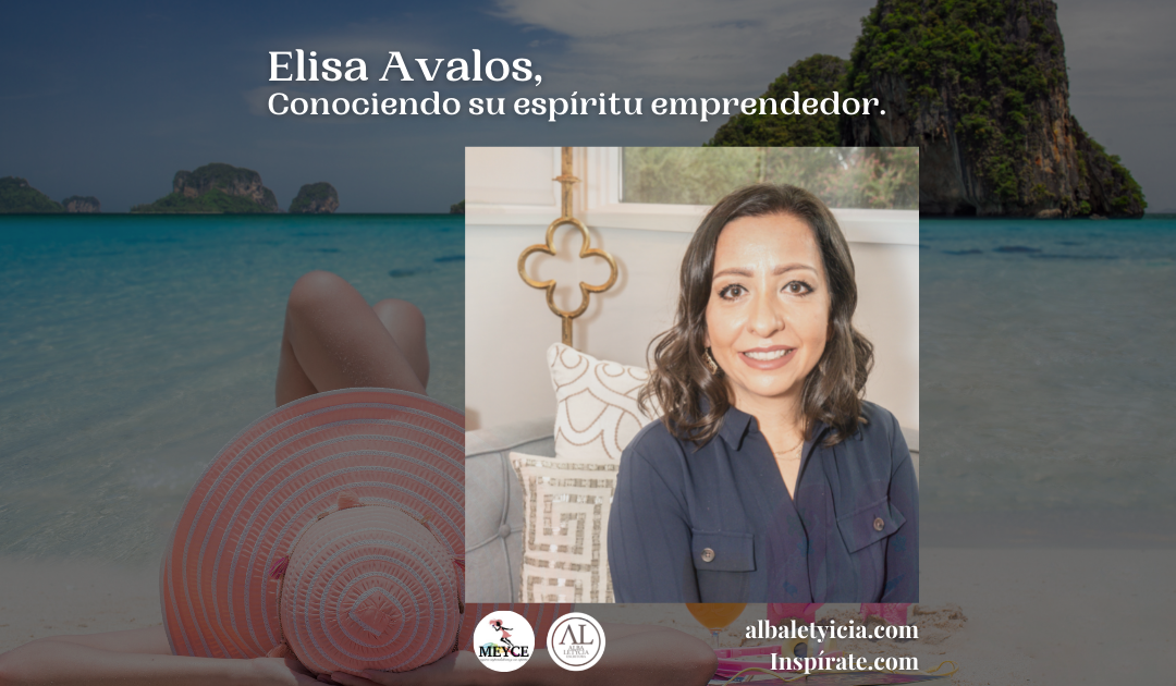 Elisa Avalos, Conociendo su espíritu emprendedor.