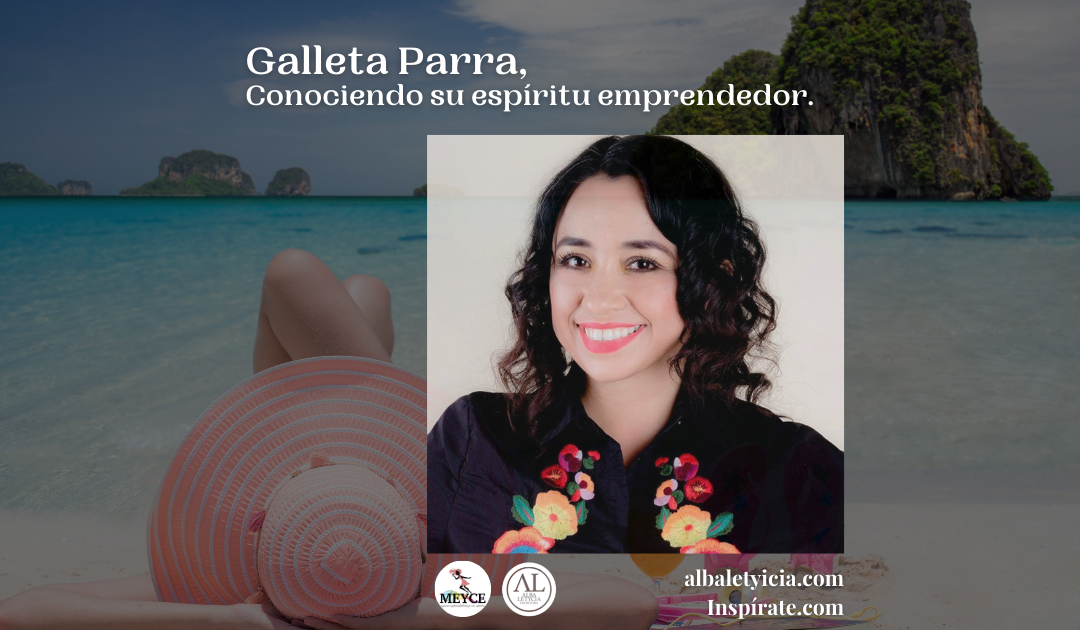 Galleta Parra, Conociendo su espíritu emprendedor.