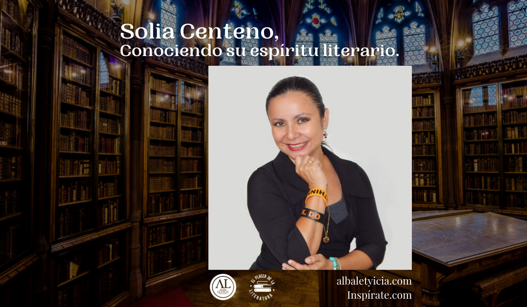 Solia Centeno, Conociendo su espíritu literario.