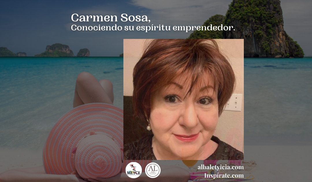 Carmen Sosa, Conociendo su espíritu emprendedor.