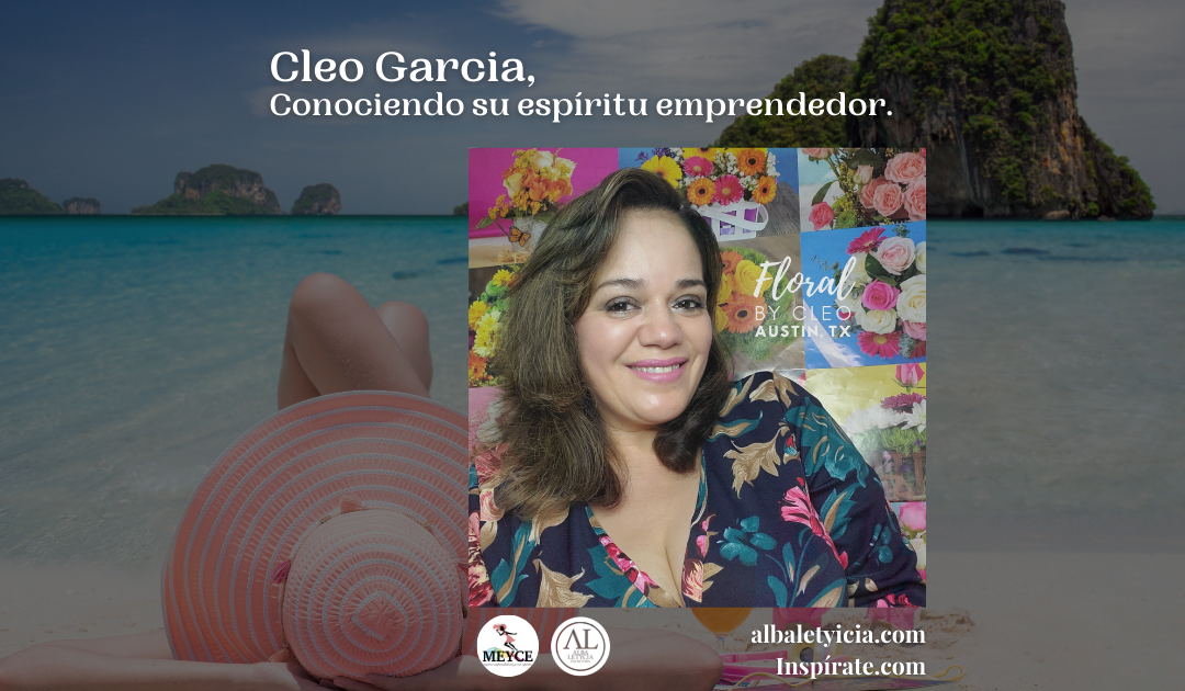 Cleo Garcia, Conociendo su espíritu emprendedor.
