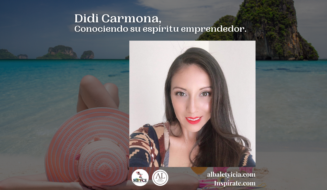 Didi Carmona, Conociendo su espíritu emprendedor.