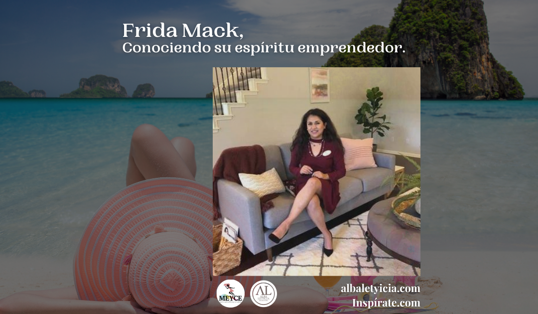 Frida Mack, Conociendo su espíritu emprendedor.