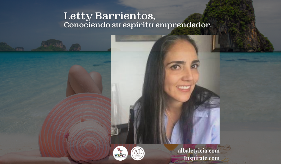 Letty S. Barrientos, Conociendo su espíritu emprendedor.