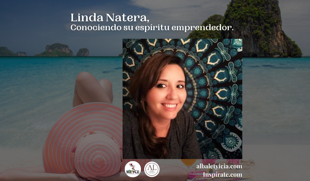 Linda Natera, Conociendo su espíritu emprendedor.