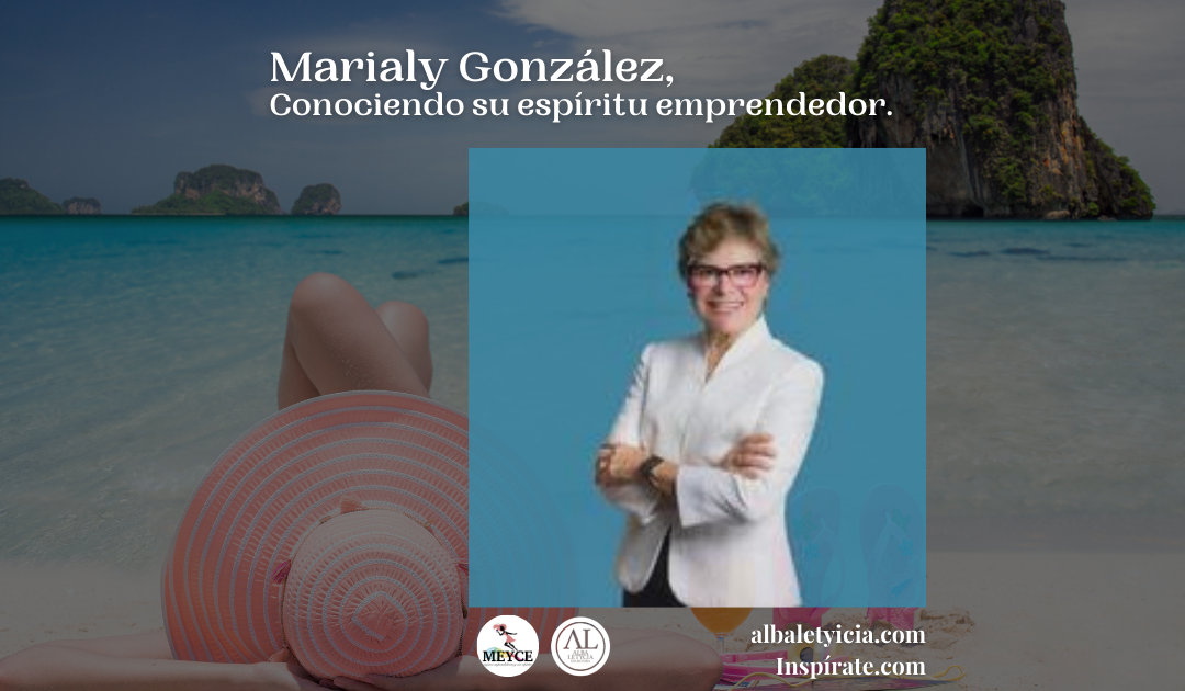 Marialy González, Conociendo su espíritu emprendedor.