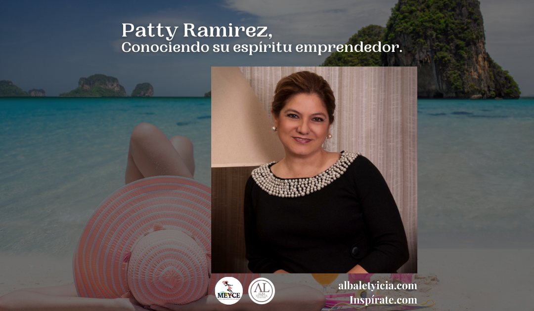 Paty Ramirez, Conociendo su espíritu emprendedor.