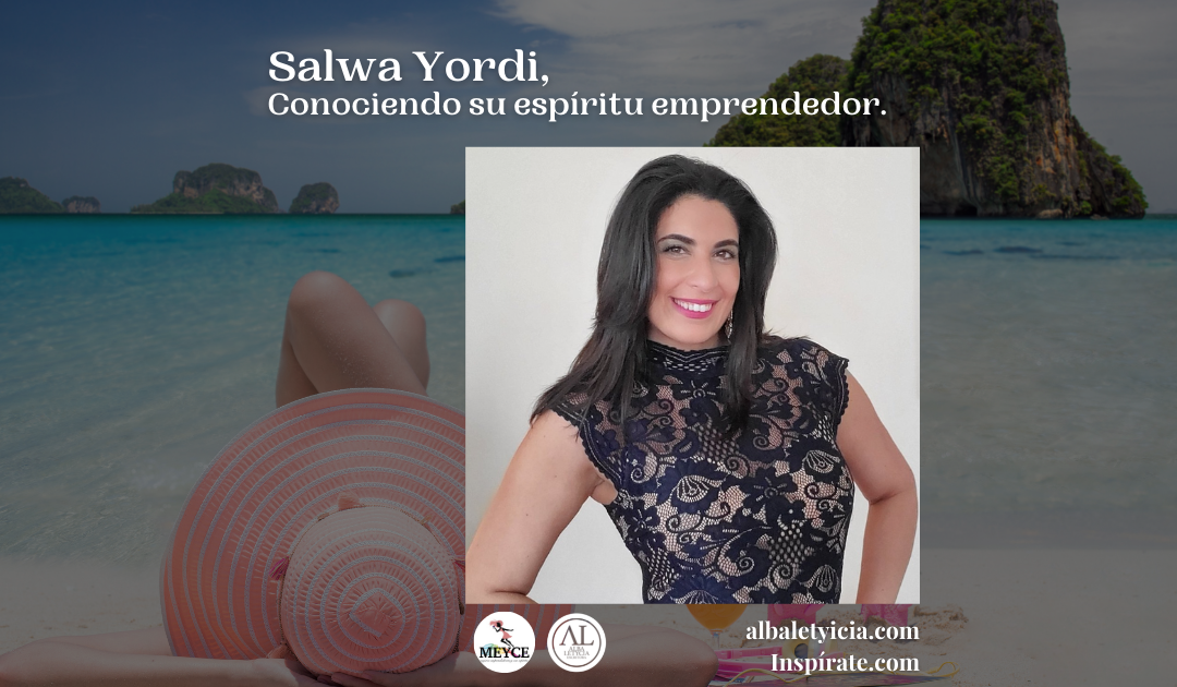 Salwa Yordi, Conociendo su espíritu emprendedor.