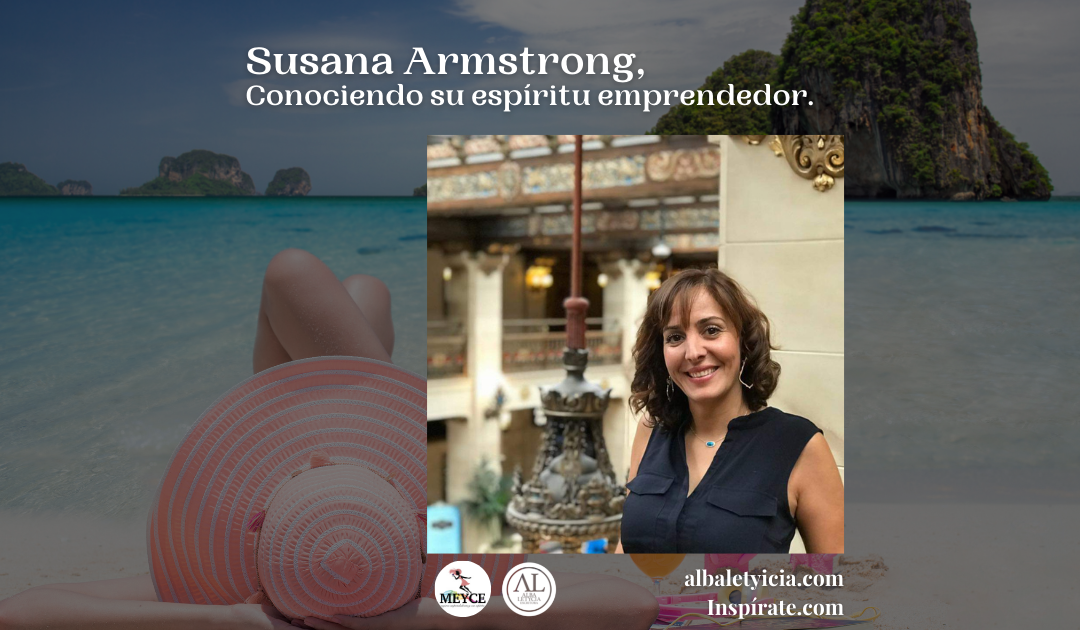 Susana Armstrong, Conociendo su espíritu emprendedor.